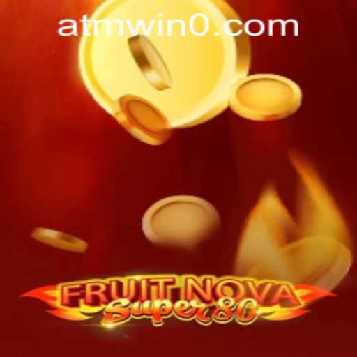 An In-Depth Look at FruitNovaSuper80 Featuring atmwin PH Login
